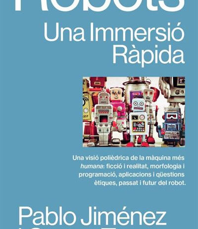 Es presenta el llibre ‘Robots; una immersió ràpida’, de Tibidabo Edicions